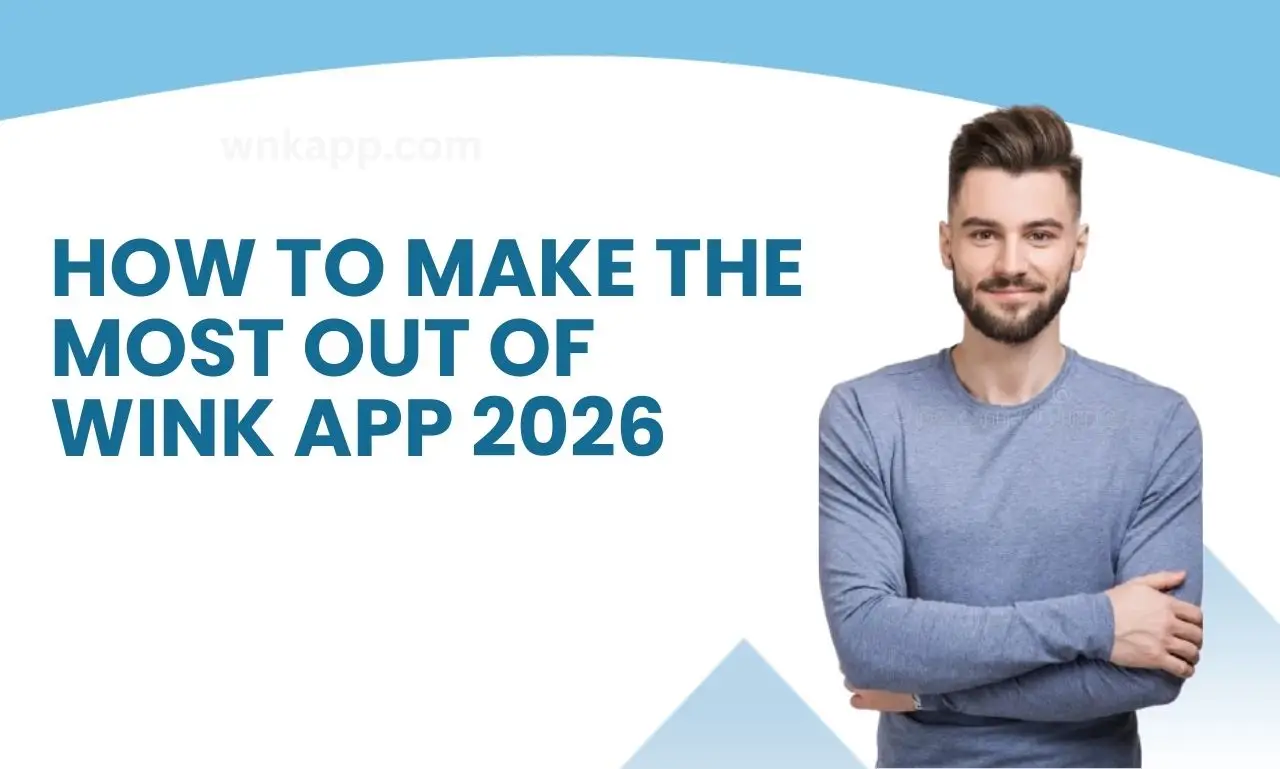 Make the Most Out of Wink App 2025